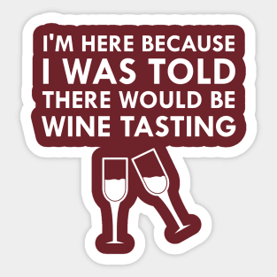 I Was Told There Would Be Wine Tasting Sticker